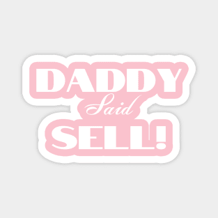 Daddy Said Sell white Print Magnet