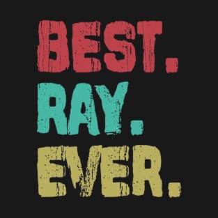 Ray, Best Name Ever, Name , Birthday, Middle name, FamilyRay Middle Name T-Shirt