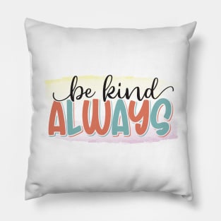 Be Kind Always Pillow