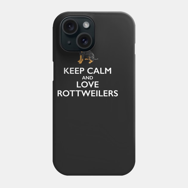 Keep Calm and Love Rottweilers Phone Case by bbreidenbach