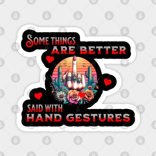 Hand Gestures Speak Louder: Say It Without Words Magnet by Steve
