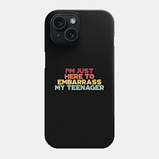 I'm Just Here To Embarrass My Teenager Sunset Funny Phone Case