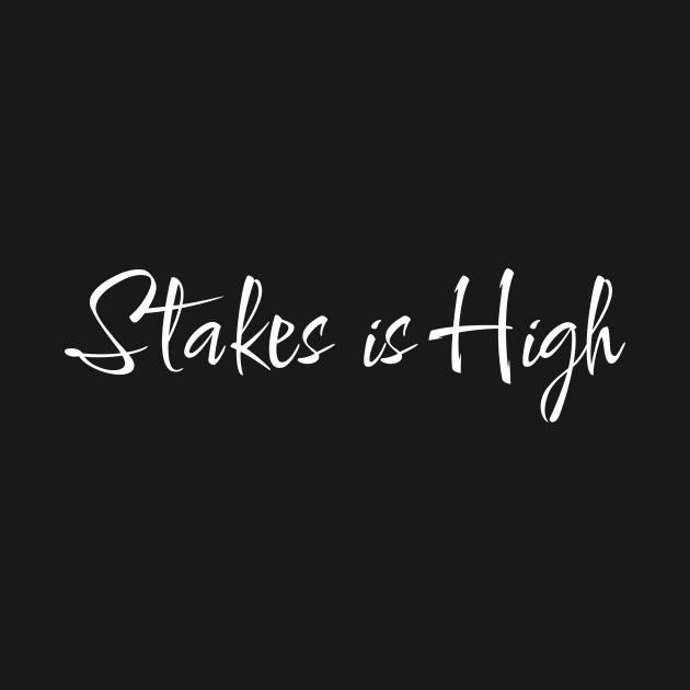 STAKES IS HIGH - 2 by MufaArtsDesigns