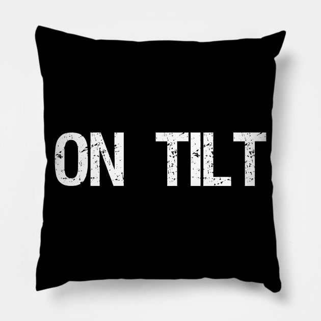 On Tilt - Funny Poker Player Bluffing Gift Pillow by Styr Designs