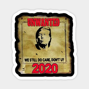 Anti Trump 2020 Unwanted We Still Do Care Don't U? Magnet