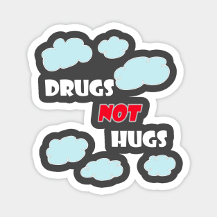 Drugs Not Hugs Magnet