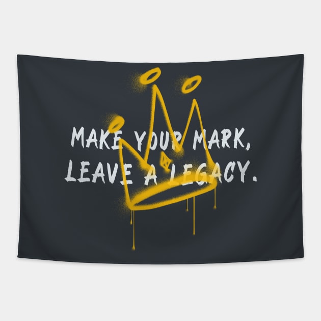 Make your mark, leave a legacy urban typography Tapestry by Rdxart