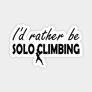 Solo Climbing - I'd rather be solo climbing Magnet