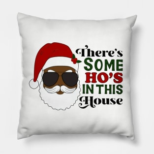 There's Some Ho's In This House Pillow