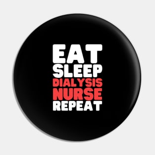 Eat Sleep Dialysis Nurse Repeat Pin