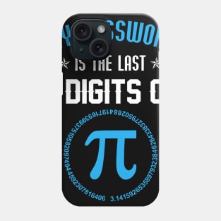 My Password Is The Last 8 Digits Of Pi Funny Phone Case