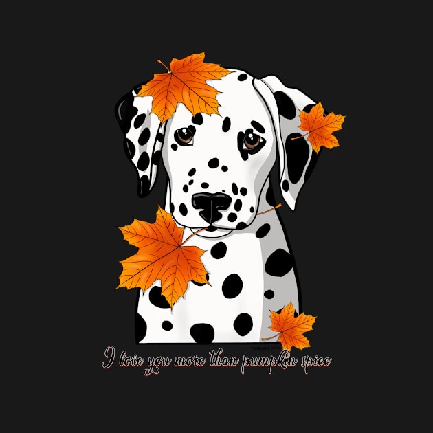 Dalmatian I Love You More Than Pumpkin Spice  Black Spotted by FLCupcake