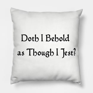 Doth I Jest? Pillow