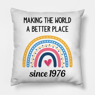Making The World Better Since 1976 Pillow