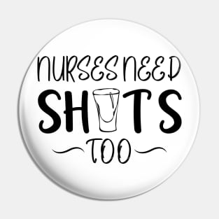 Nurses Need Shots Too Pin