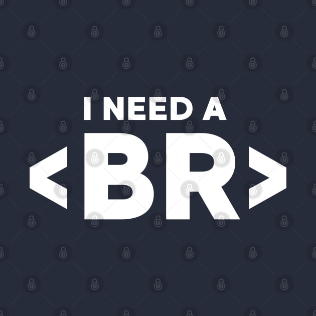 I Need A Break Coding Humor by Illustradise