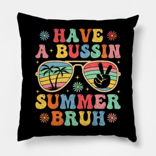 Have A Bussin Summer Bruh Funny Teacher Summer Pillow