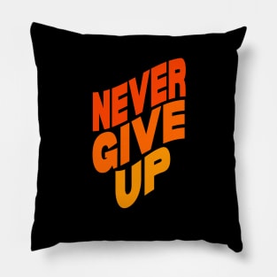 Never give up Pillow