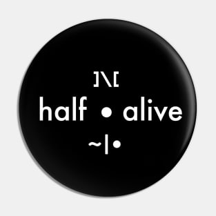 Half alive Symbols Pin