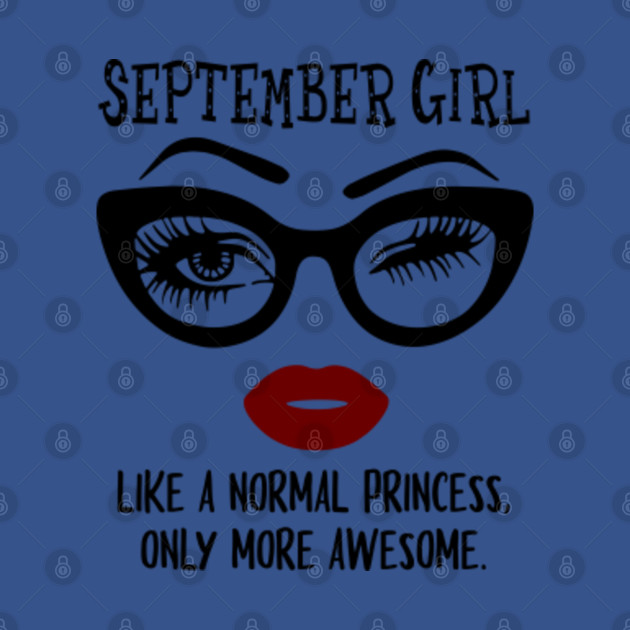 Disover September Girl Like A Normal Princess, September Girl Birthday Gift - September Girl - T-Shirt