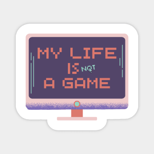 My life is not a game, simple text Magnet