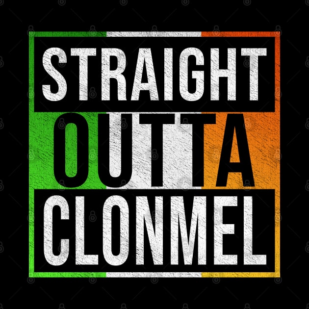 Straight Outta Clonmel - Gift for Irish, Irishmen , Irishwomen,paddy, From Clonmel in Ireland Irish by Country Flags