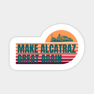 MAKE-ALCATRAZ-GREAT-AGAIN Magnet
