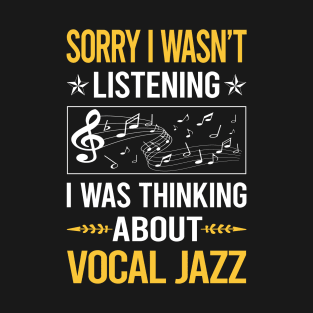 Sorry I Was Not Listening Vocal jazz T-Shirt