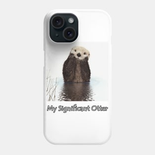 My Significant Otter Phone Case