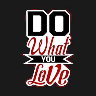 Do what you love T-Shirt