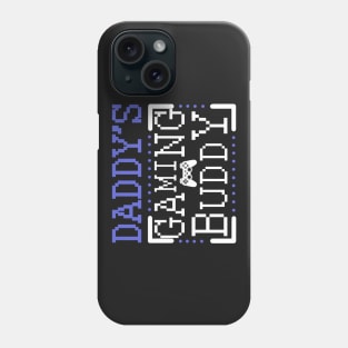 Daddy's Gaming buddy Phone Case