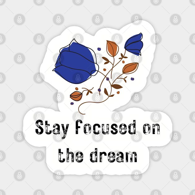 Stay Focused on the Dream Magnet by mebcreations