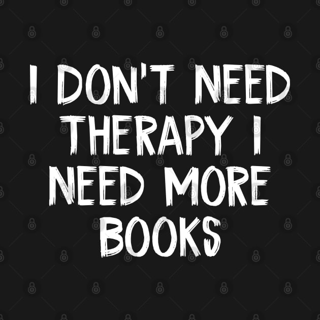 I Don't Need Therapy I Need More Books by TIHONA