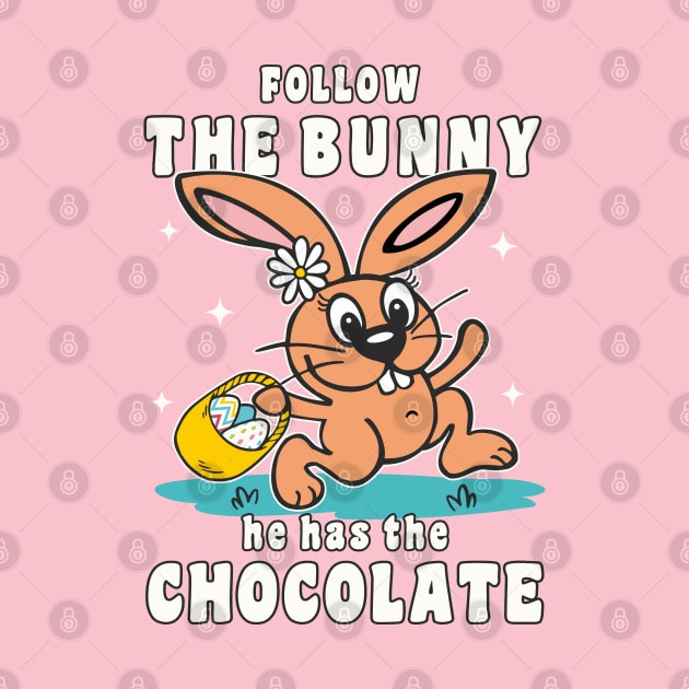 Easter easter bunny "Follow The Bunny He Has Chocolate" by FloraLi