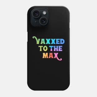 Vaxxed to the Max Phone Case