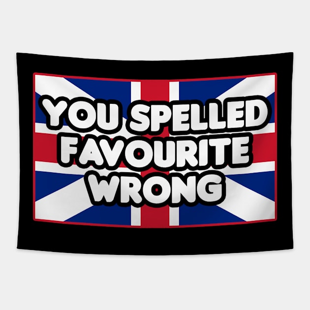 You Spelled Favourite Wrong Tapestry by HellraiserDesigns