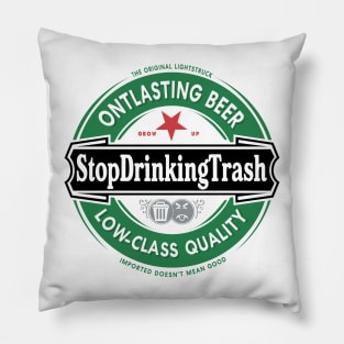 Stop Drinking Trash Imported Pillow