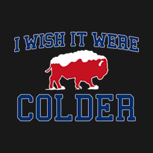 I wish it were colder T-Shirt