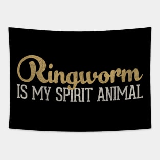 Ringworm Is My Spirit Animal Tapestry