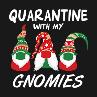 Quarantine With My Gnomies Christmas Gift T-Shirt