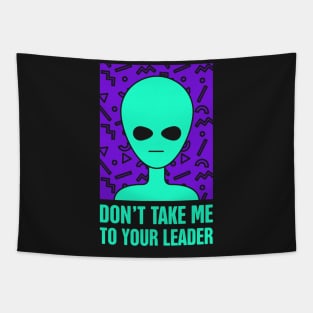 Don't Take Me To Your Leader | Rad 90s Alien UFO Tapestry