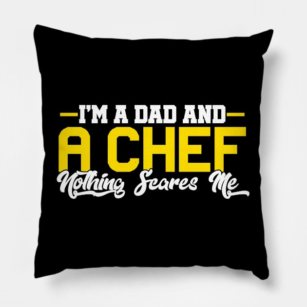 I'm A Dad And a Chef Nothing Scares Me Pillow by Graficof