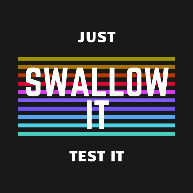 JUST SWALLOW IT by Ultimate.design