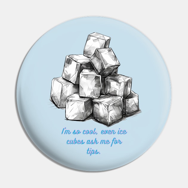 I'm so cool, even ice cubes ask me for tips. Pin by baseCompass