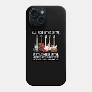 All I Need Is This Guitar About Guitarists Phone Case