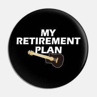 My Retirement Plan Guitar Lovers Players Pin