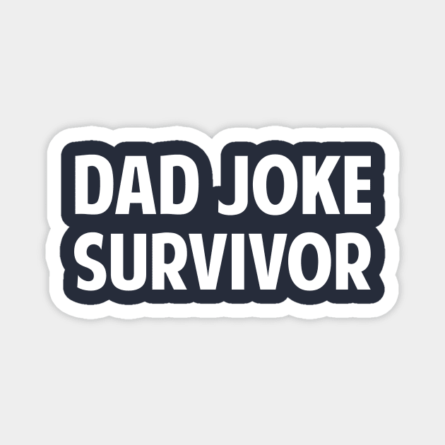 Dad Joke Survivor Magnet by dumbshirts