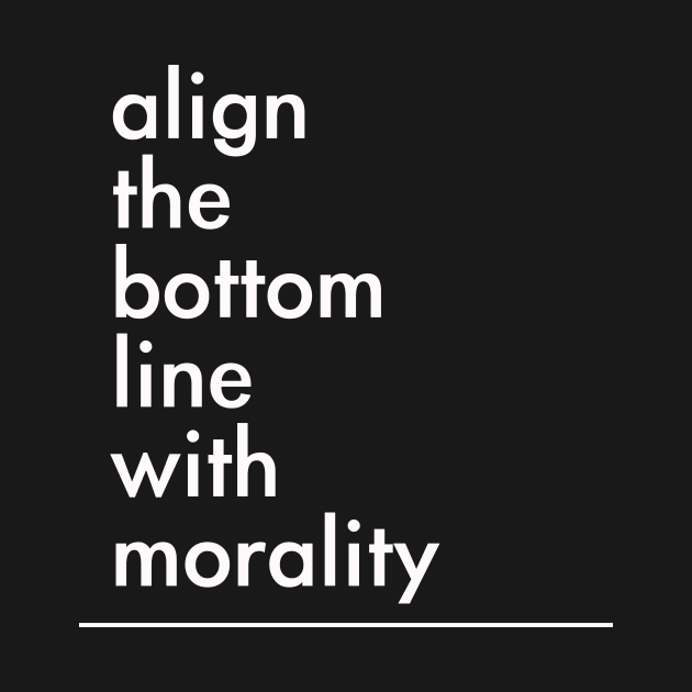 align the bottom line with morality by whoisdemosthenes