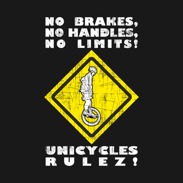 Funny Unicycle Yellow Traffic Sign And Cool Saying by FancyTeeDesigns