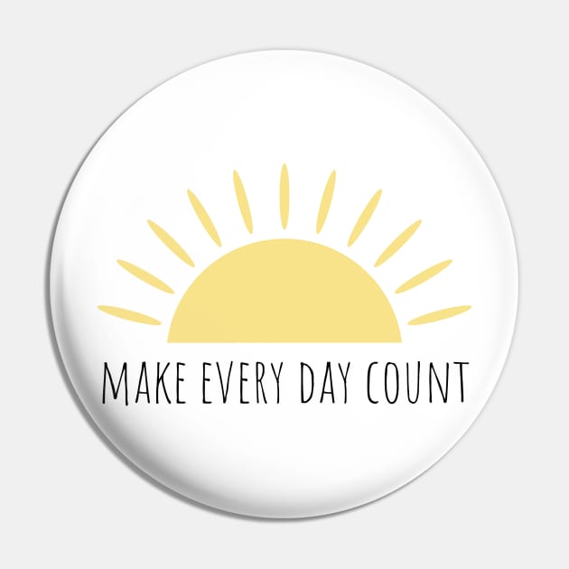 Make every day count Pin by BloomingDiaries